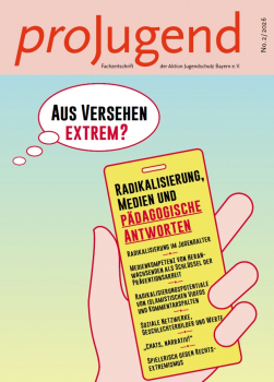proJugend 2/26 „Aus Versehen extrem?“ – Radikalisierung, Medien